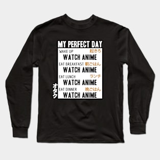 My Perfect Day Watching Anime Manga Lover Japanese Otaku Long Sleeve T-Shirt